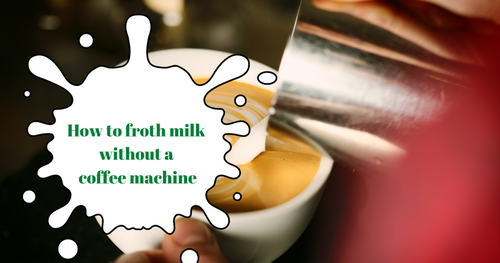 How to Make Frothy Milk Without a Coffee Machine?